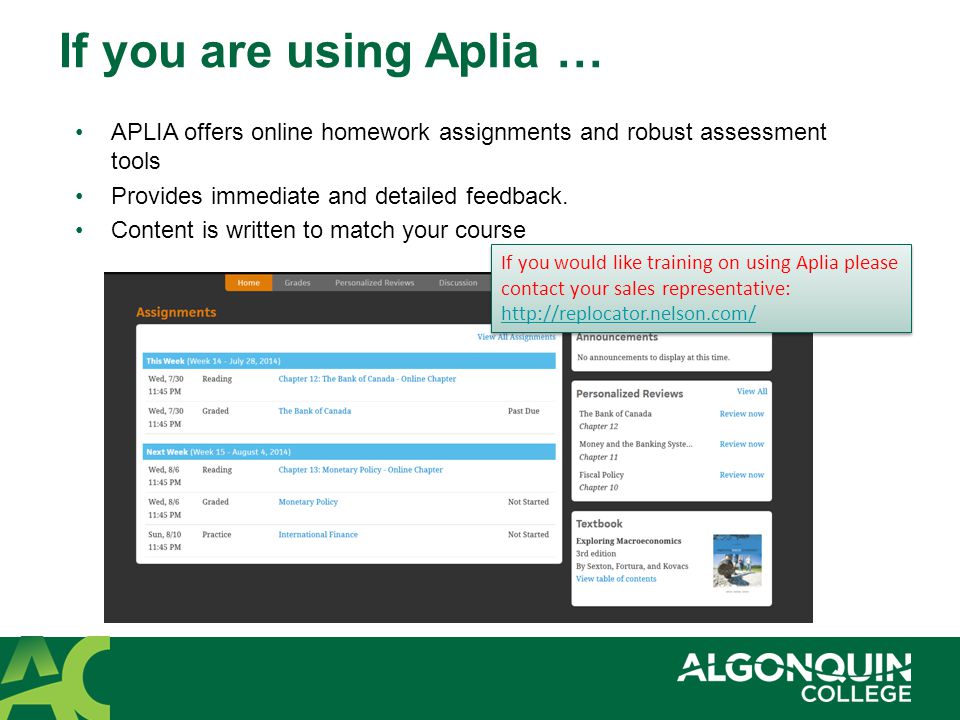 If you are using Aplia … APLIA offers online homework assignments and robust assessment tools Provides immediate and detailed feedback.
