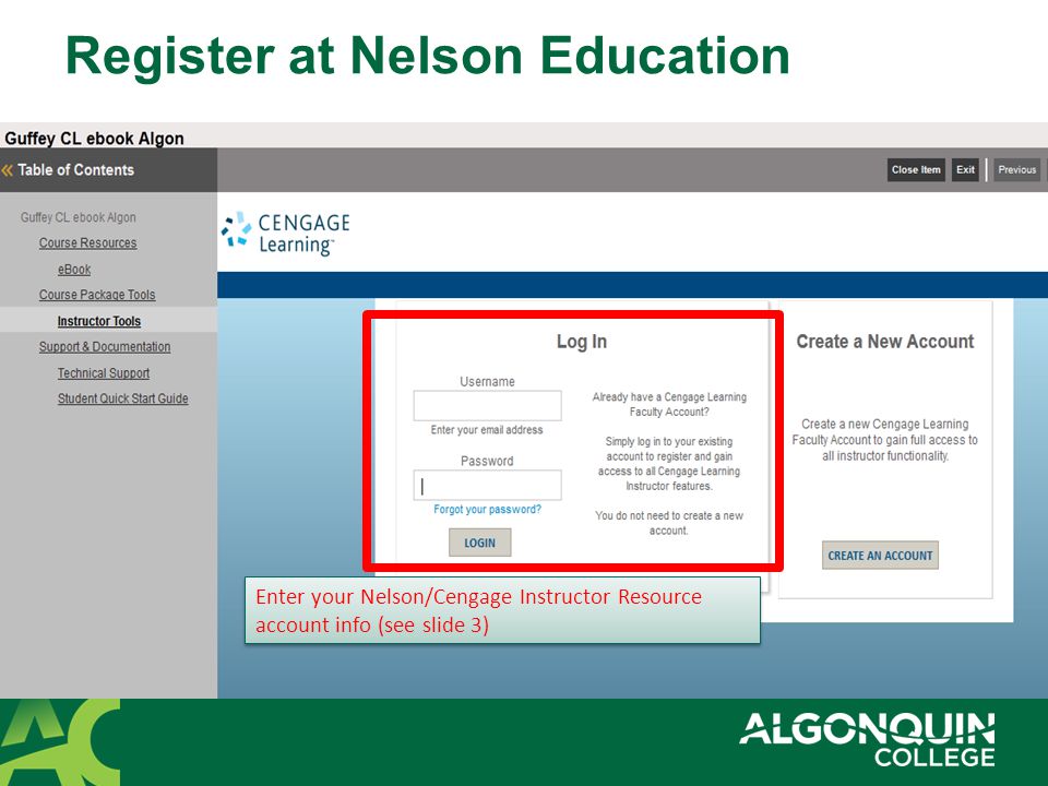 Register at Nelson Education Enter your Nelson/Cengage Instructor Resource account info (see slide 3)