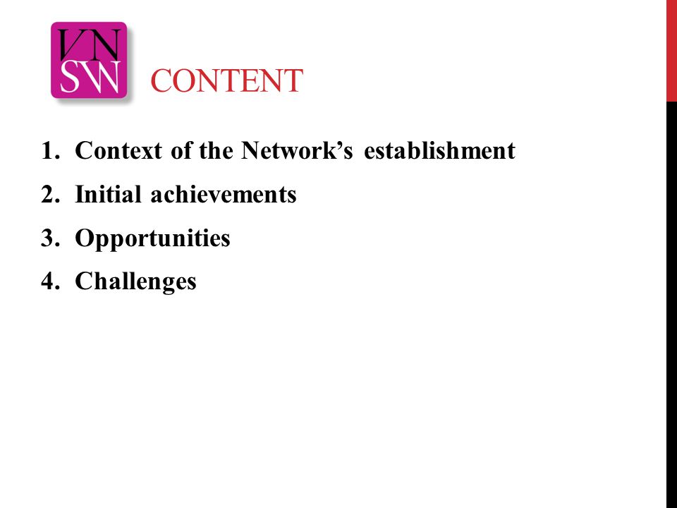 CONTENT 1.Context of the Network’s establishment 2.Initial achievements 3.Opportunities 4.Challenges