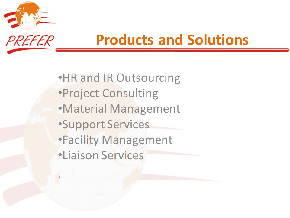 Products and Solutions HR and IR Outsourcing Project Consulting Material Management Support Services Facility Management Liaison Services.