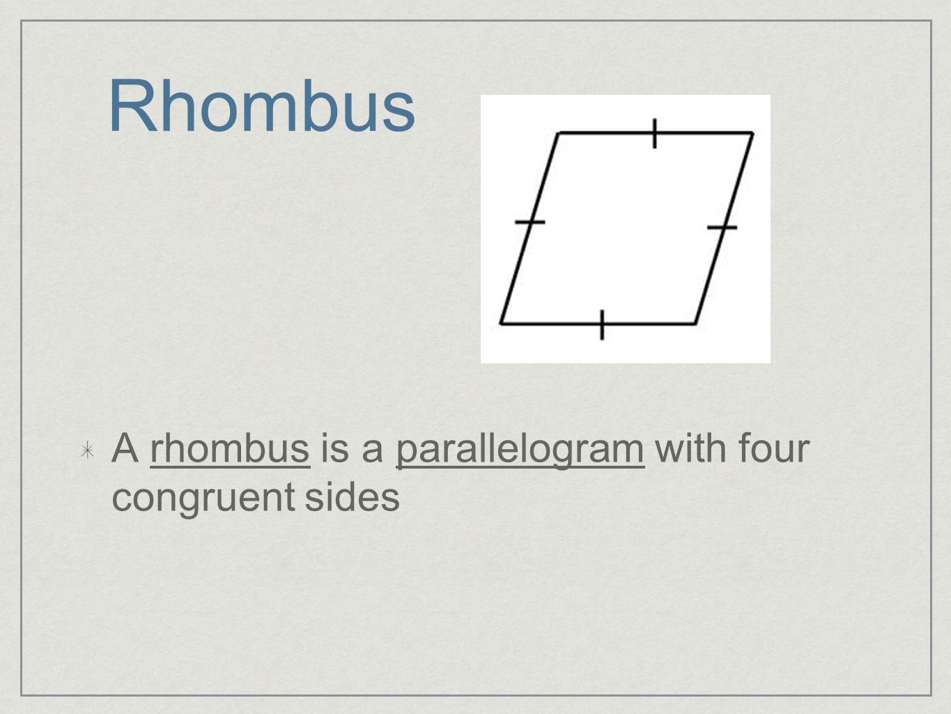 Rhombus A rhombus is a parallelogram with four congruent sides