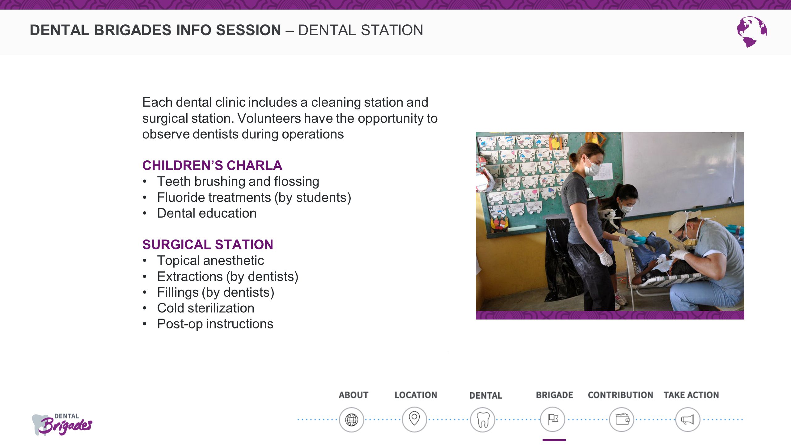 DENTAL BRIGADES INFO SESSION – DENTAL STATION Each dental clinic includes a cleaning station and surgical station.