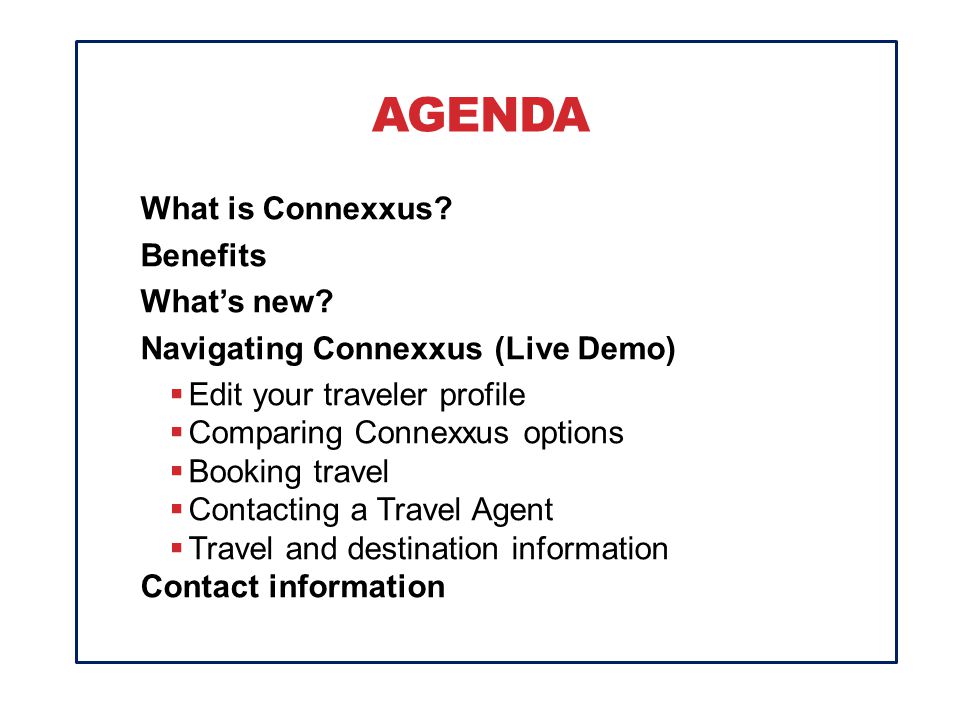 AGENDA What is Connexxus. Benefits What’s new.