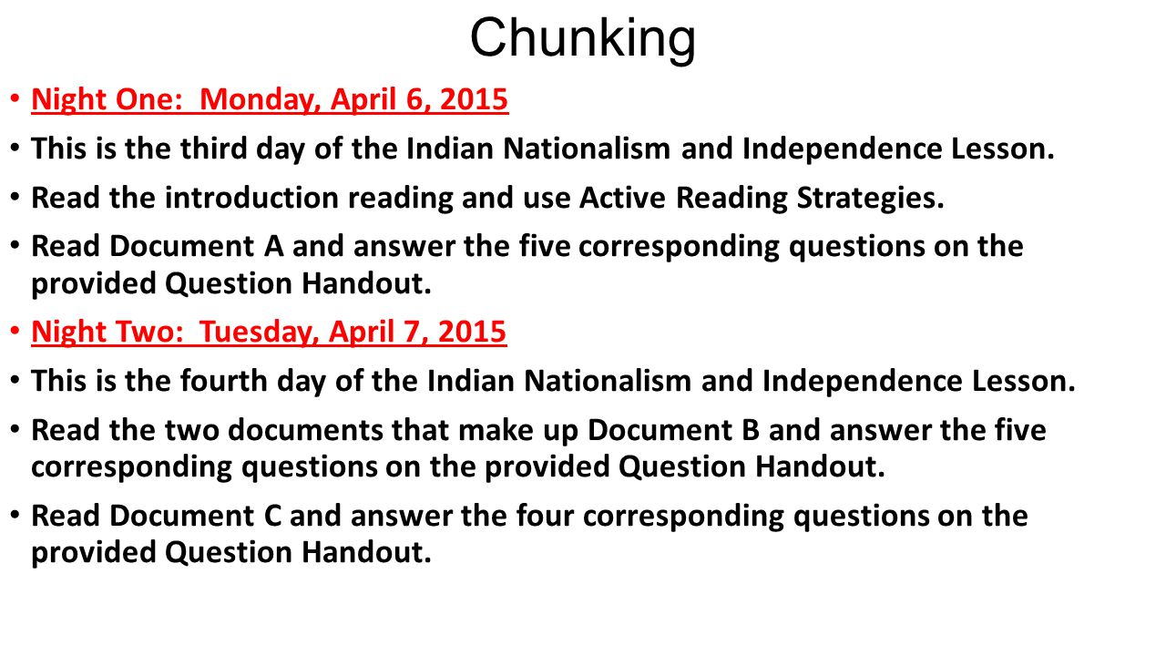 Chunking Night One: Monday, April 6, 2015 This is the third day of the Indian Nationalism and Independence Lesson.
