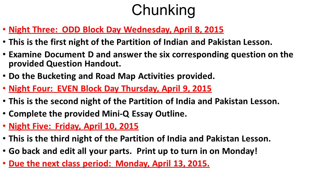Chunking Night Three: ODD Block Day Wednesday, April 8, 2015 This is the first night of the Partition of Indian and Pakistan Lesson.