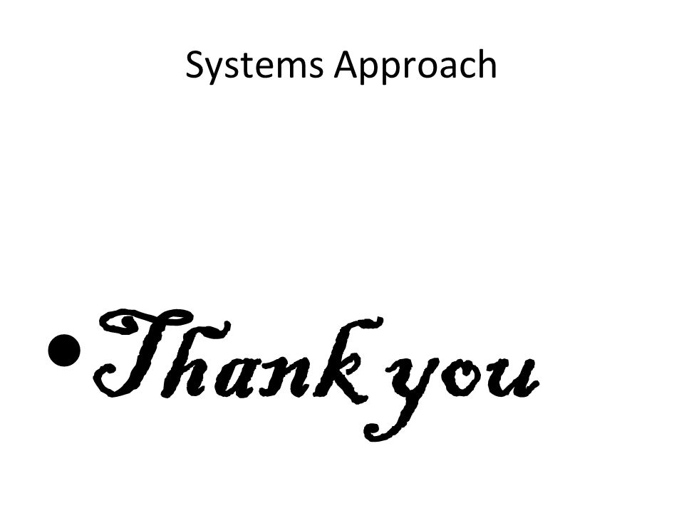 Systems Approach Thank you