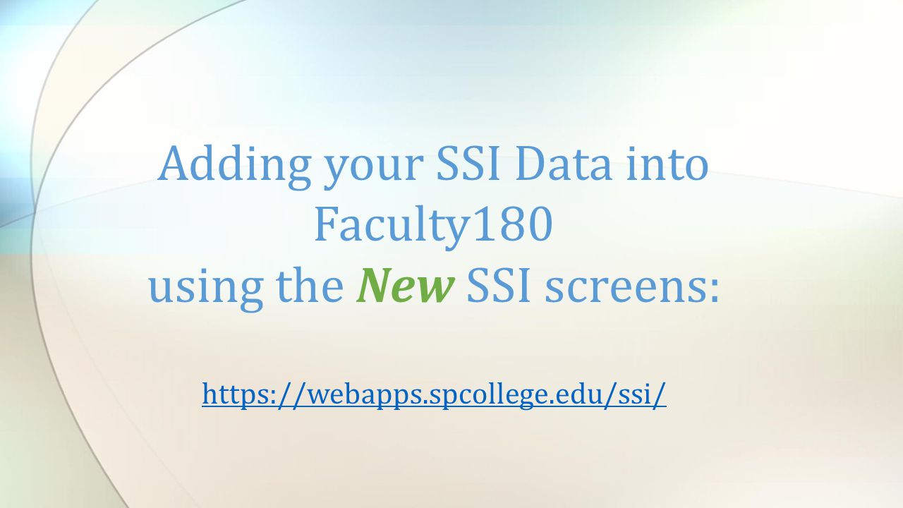 Adding your SSI Data into Faculty180 using the New SSI screens: