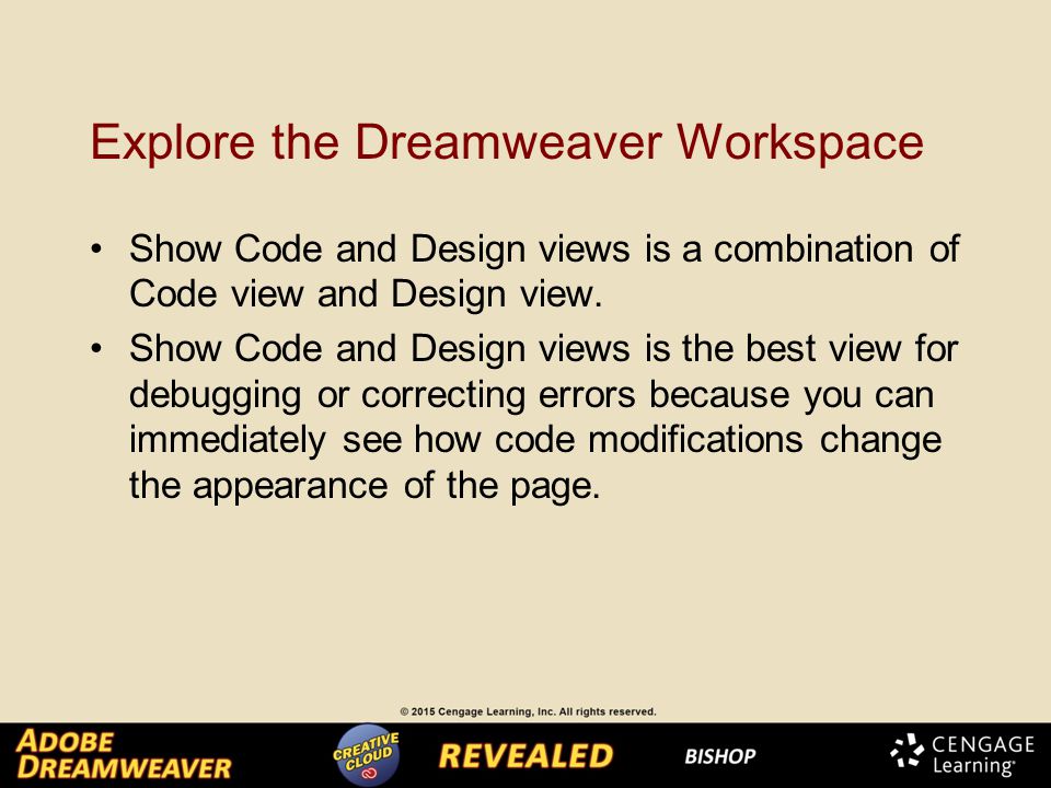 Explore the Dreamweaver Workspace Show Code and Design views is a combination of Code view and Design view.