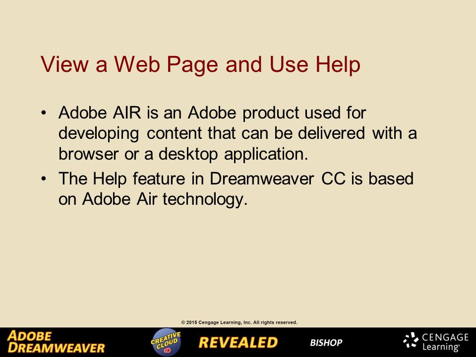 View a Web Page and Use Help Adobe AIR is an Adobe product used for developing content that can be delivered with a browser or a desktop application.