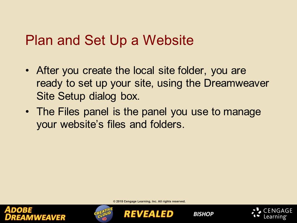 Plan and Set Up a Website After you create the local site folder, you are ready to set up your site, using the Dreamweaver Site Setup dialog box.