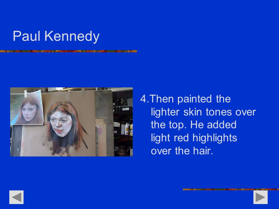Paul Kennedy 4.Then painted the lighter skin tones over the top.