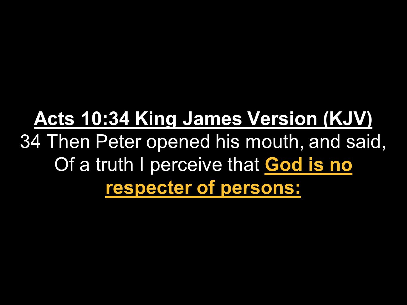 Importance in the Kingdom RESPECTS. Acts 10:34 King James Version (KJV) 34  Then Peter opened his mouth, and said, Of a truth I perceive that God is  no. - ppt download