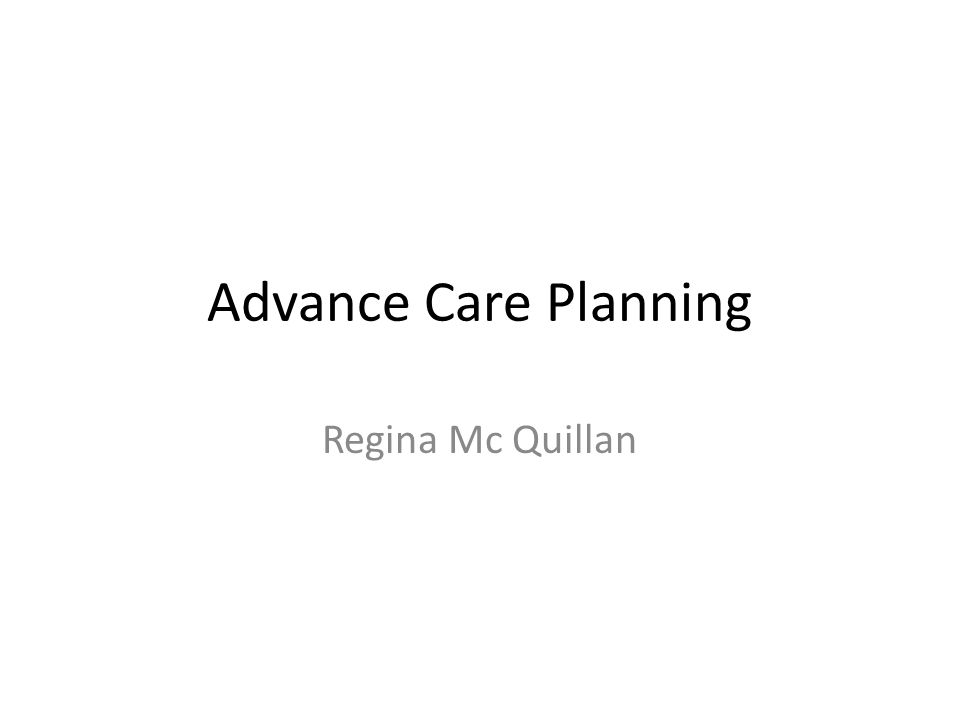 Advance Care Planning Regina Mc Quillan