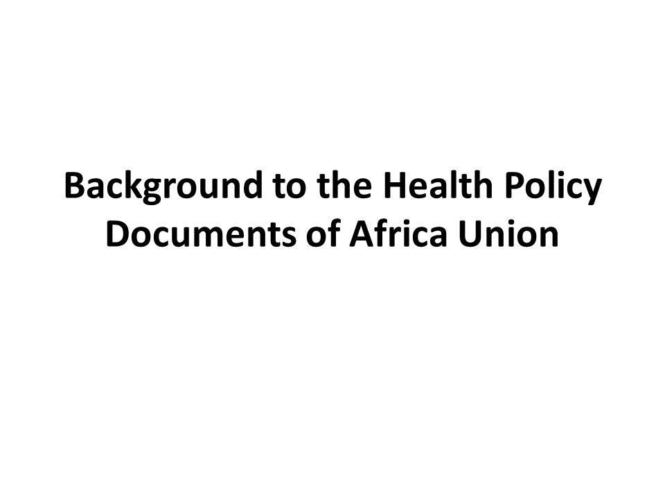 Background to the Health Policy Documents of Africa Union