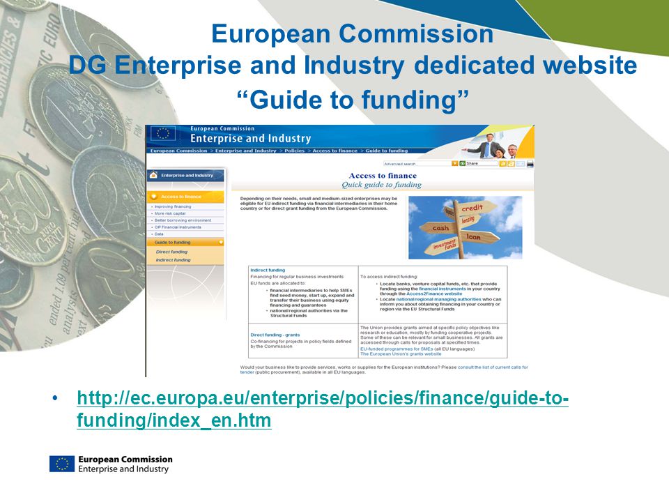 European Commission DG Enterprise and Industry dedicated website Guide to funding   funding/index_en.htmhttp://ec.europa.eu/enterprise/policies/finance/guide-to- funding/index_en.htm