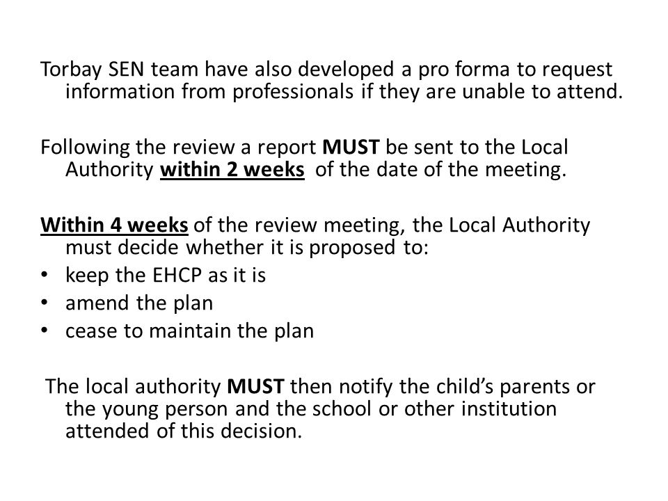 Torbay SEN team have also developed a pro forma to request information from professionals if they are unable to attend.