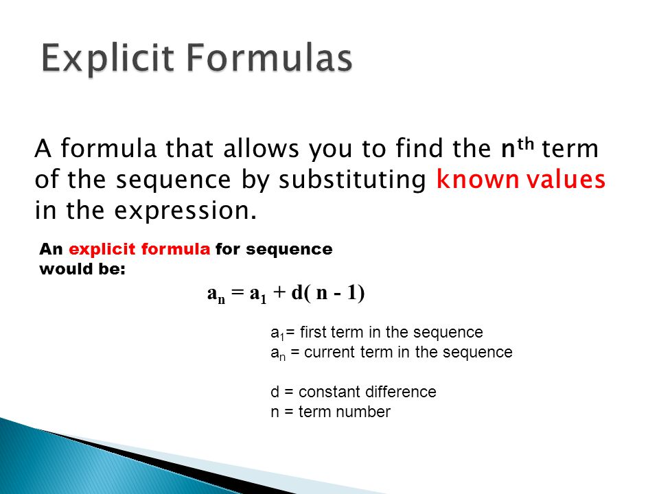 A formula that allows you to find the n th term of the sequence by substituting known values in the expression.
