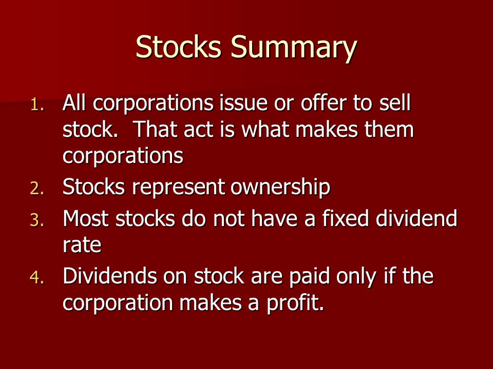 Stocks Summary 1. All corporations issue or offer to sell stock.