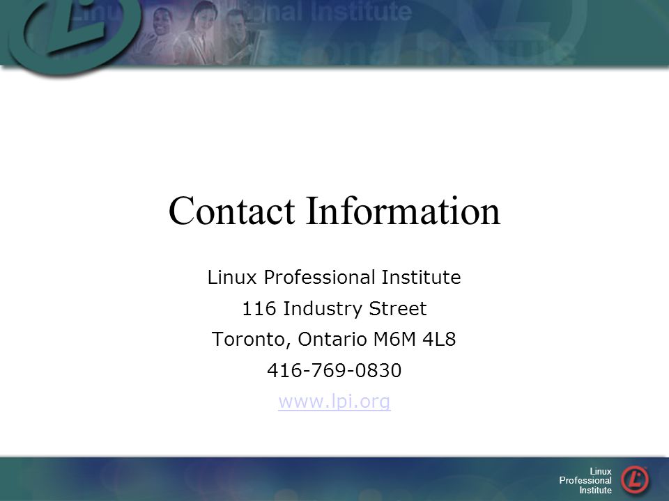 Linux Professional Institute Contact Information Linux Professional Institute 116 Industry Street Toronto, Ontario M6M 4L