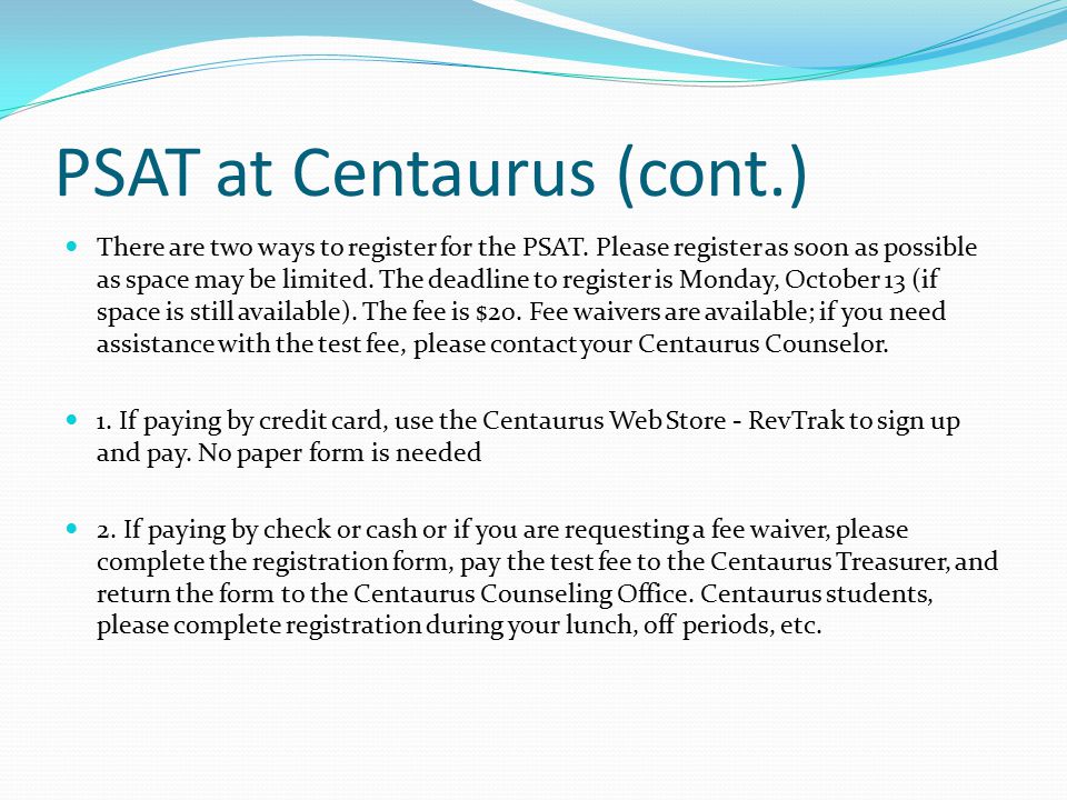 PSAT at Centaurus (cont.) There are two ways to register for the PSAT.