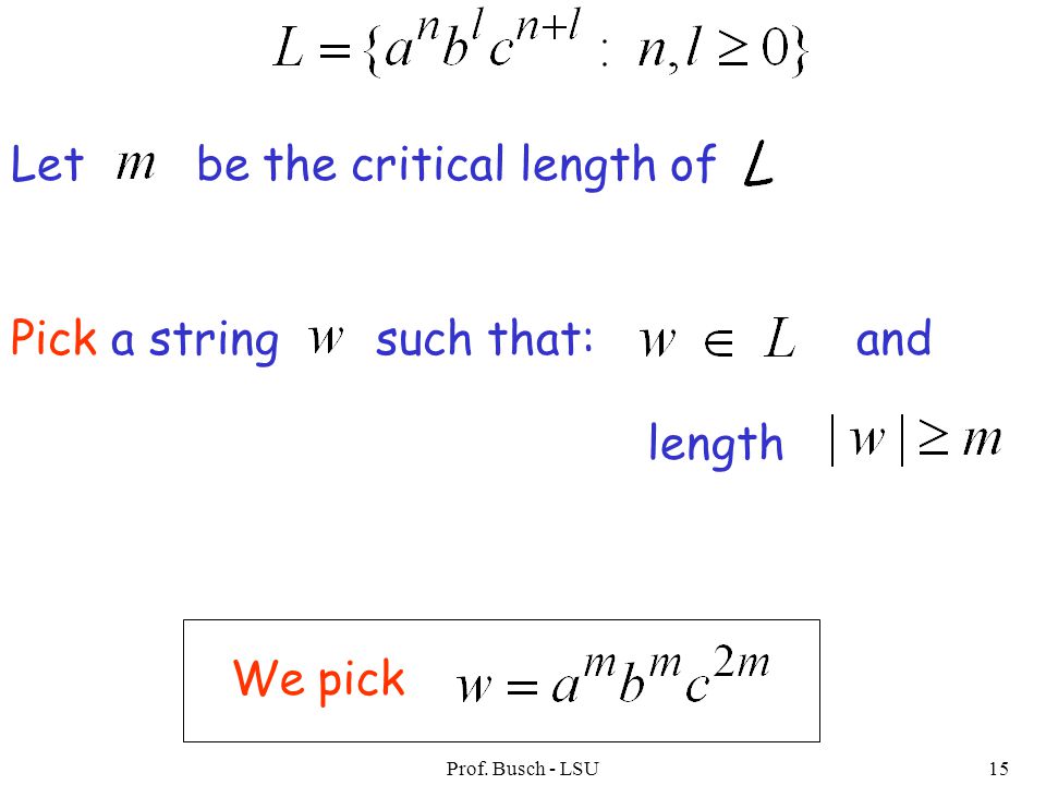 Prof. Busch - LSU15 We pick Let be the critical length of Pick a string such that: length and