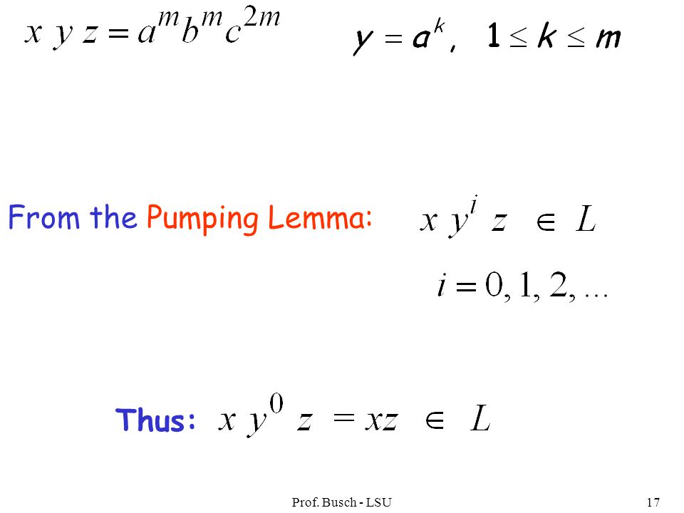 Prof. Busch - LSU17 From the Pumping Lemma: Thus: