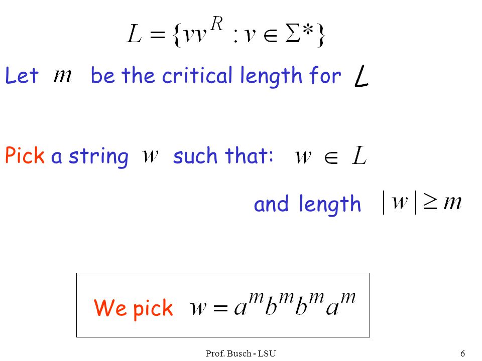 Prof. Busch - LSU6 We pick Let be the critical length for Pick a string such that: lengthand