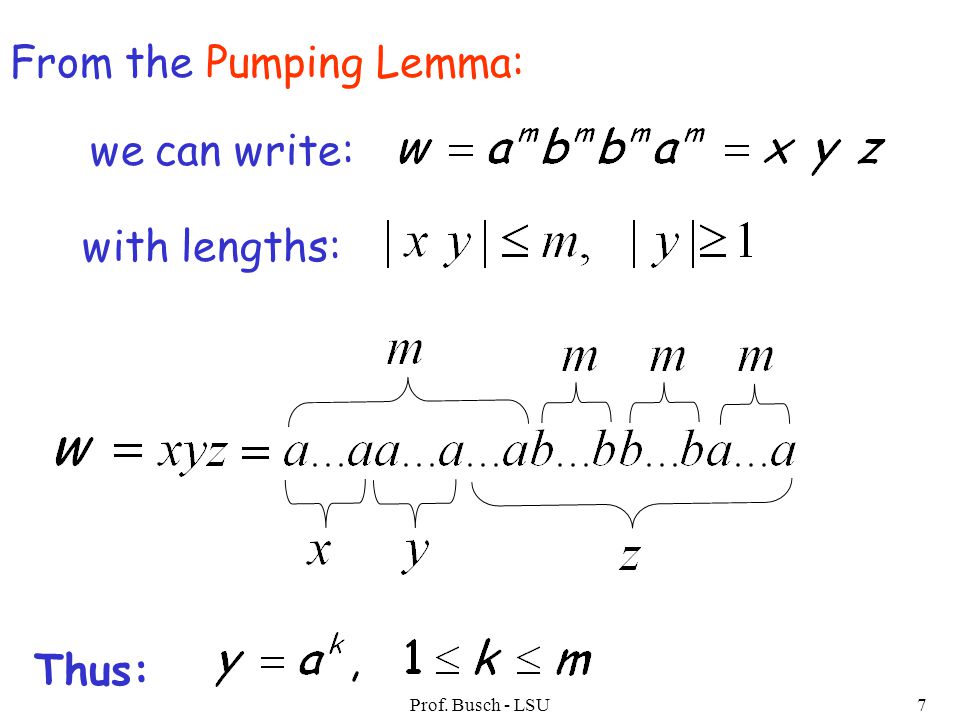 Prof. Busch - LSU7 we can write: with lengths: From the Pumping Lemma: Thus: