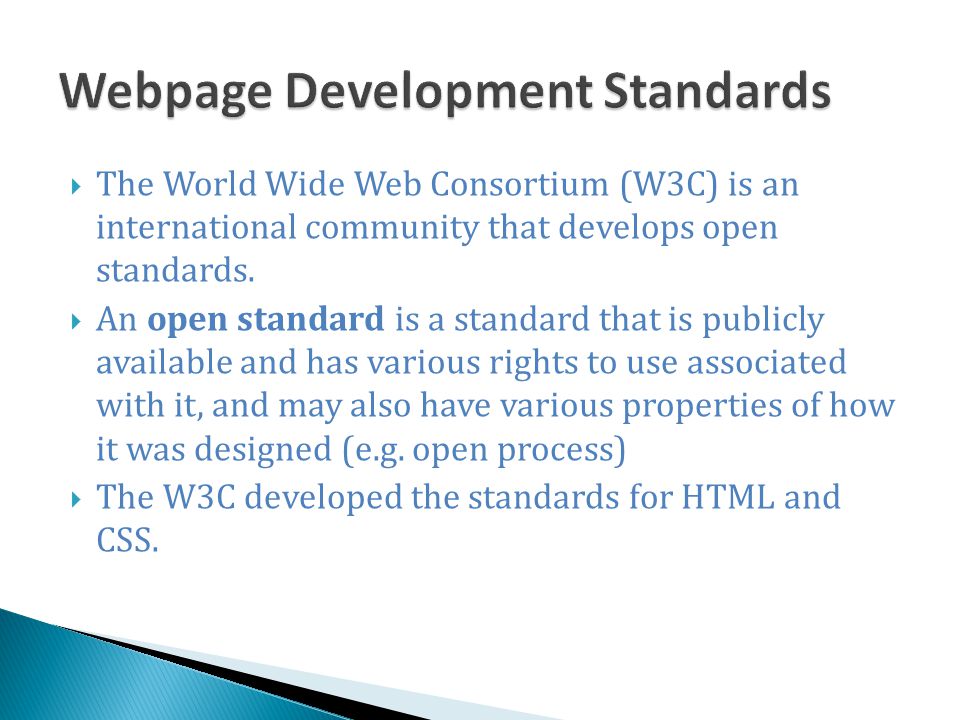  The World Wide Web Consortium (W3C) is an international community that develops open standards.