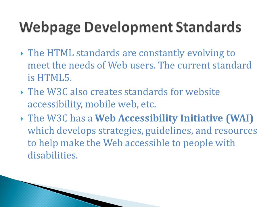  The HTML standards are constantly evolving to meet the needs of Web users.