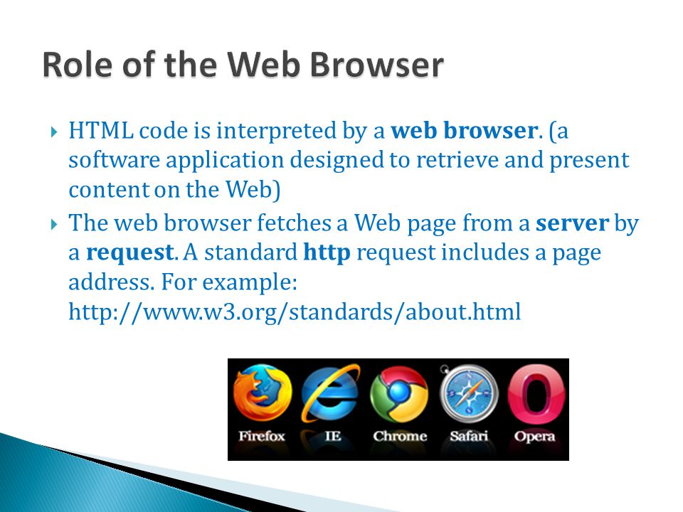  HTML code is interpreted by a web browser.
