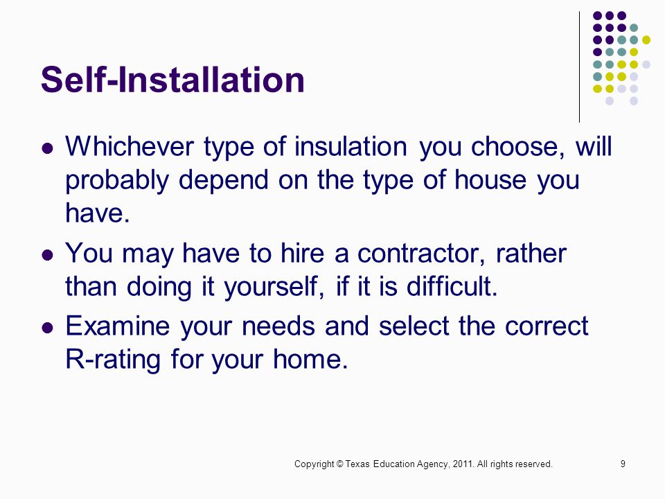 Copyright © Texas Education Agency, All rights reserved.8 How is Insulation Installed.