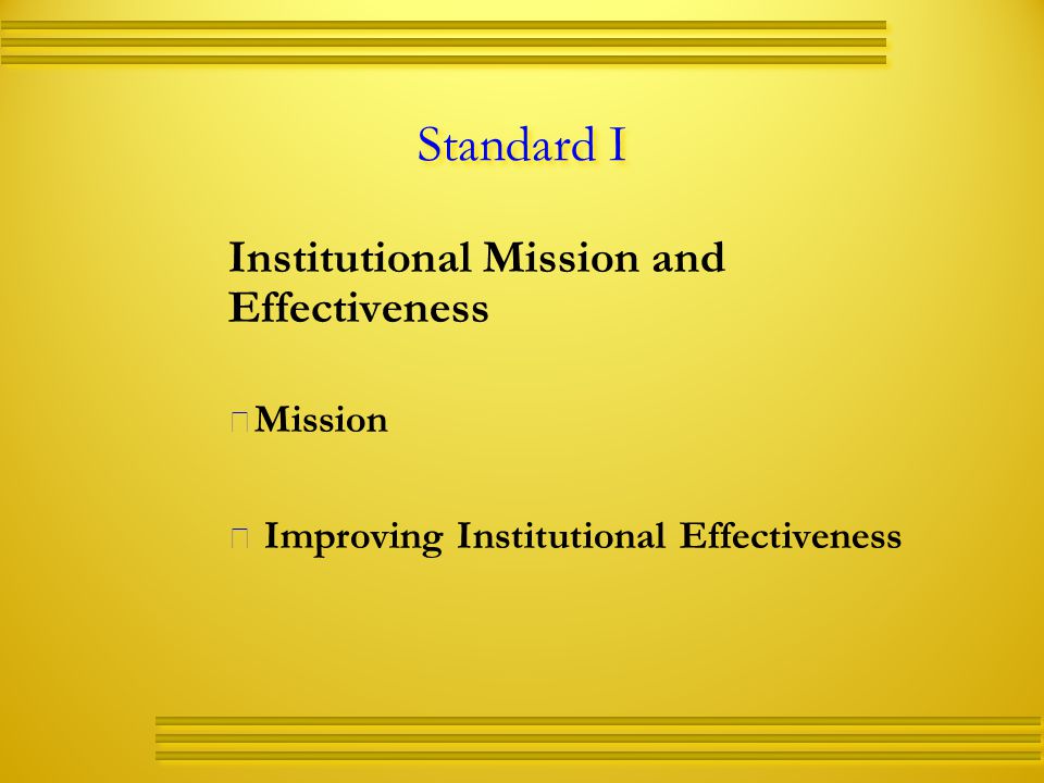 Standard I Institutional Mission and Effectiveness   Mission   Improving Institutional Effectiveness
