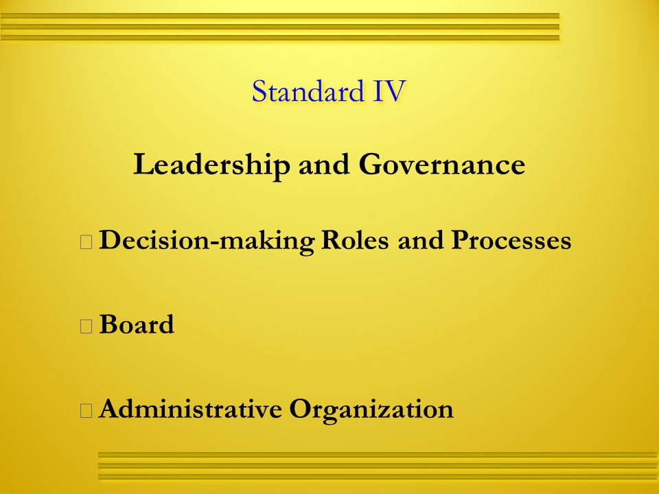 Standard IV Leadership and Governance   Decision-making Roles and Processes   Board   Administrative Organization