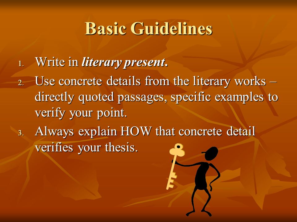 Basic Guidelines 1. Write in literary present. 2.