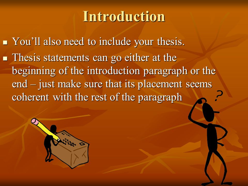 Introduction You’ll also need to include your thesis.