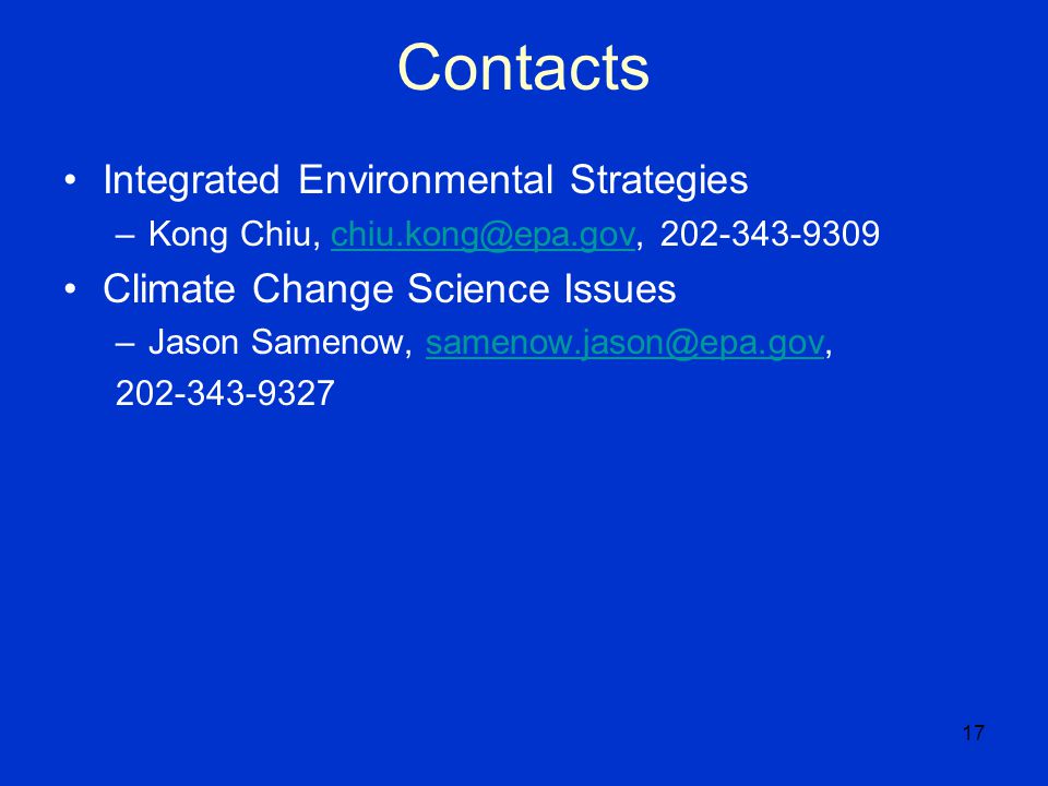 17 Contacts Integrated Environmental Strategies –Kong Chiu,  Climate Change Science Issues –Jason Samenow,