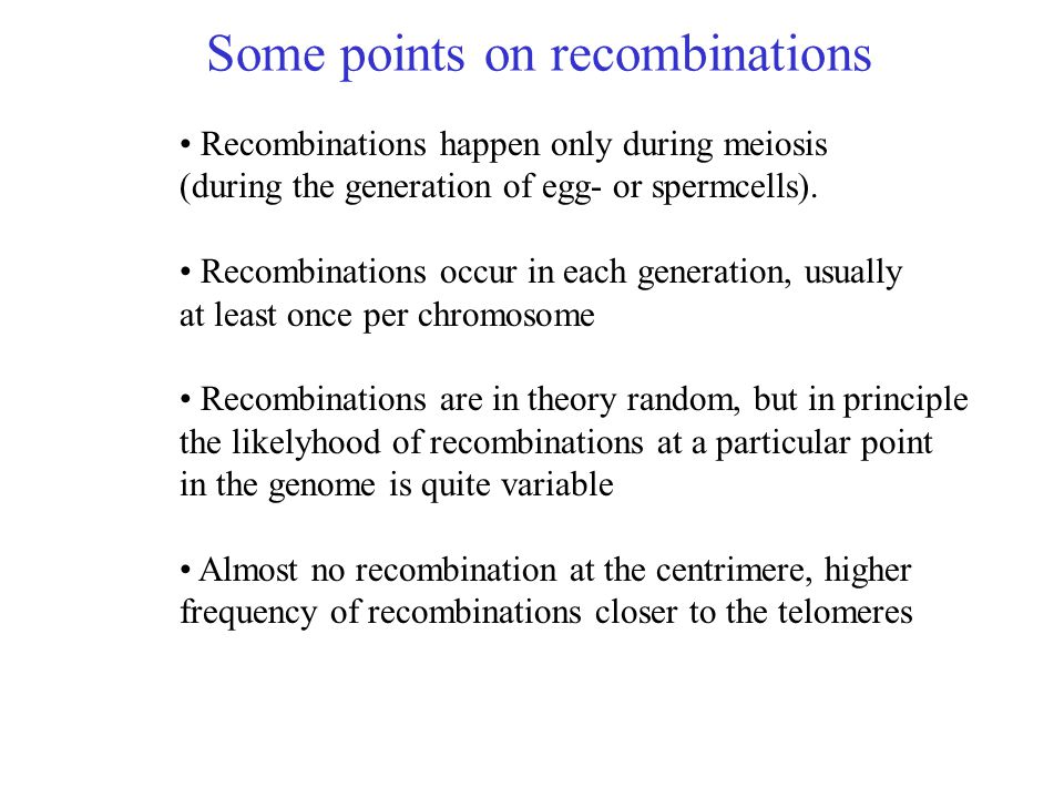 Recombinations happen only during meiosis (during the generation of egg- or spermcells).