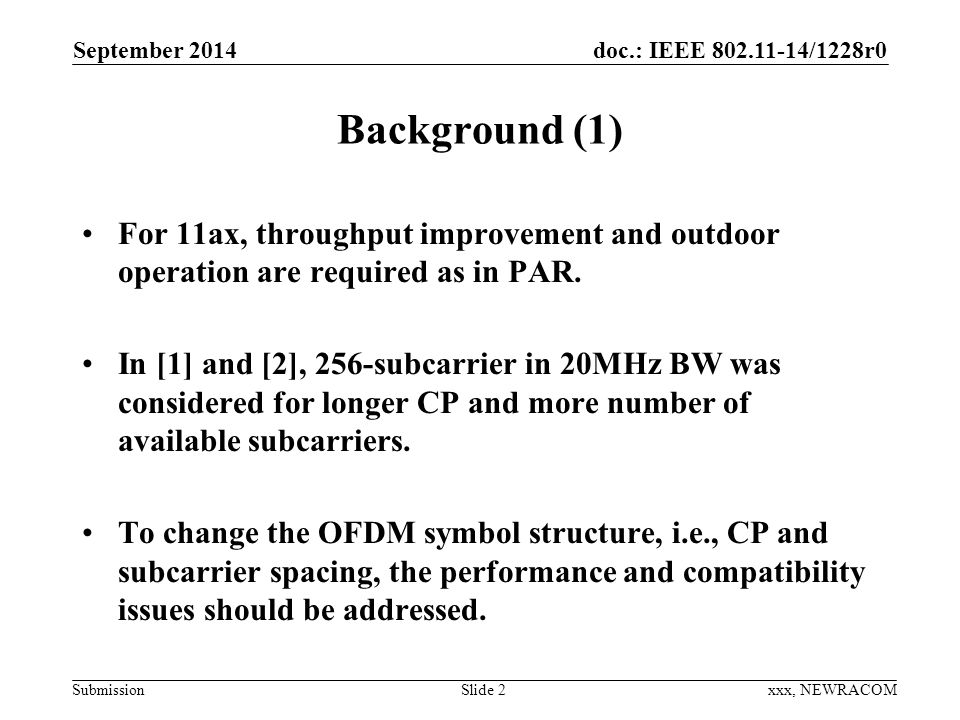 doc.: IEEE /1228r0 Submission Background (1) For 11ax, throughput improvement and outdoor operation are required as in PAR.