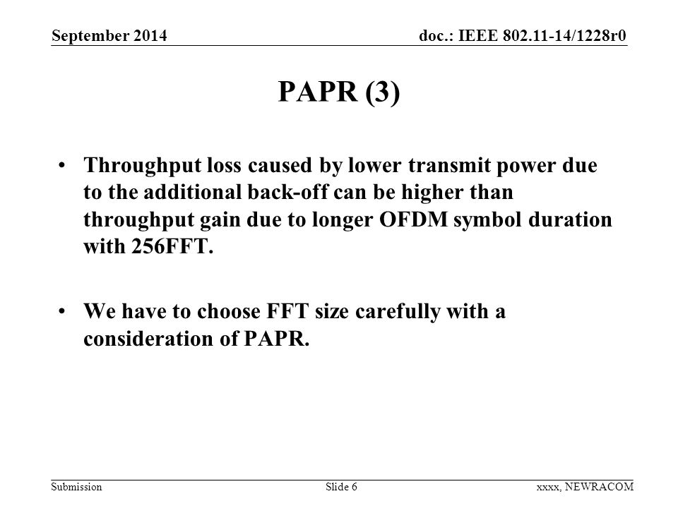 doc.: IEEE /1228r0 Submission PAPR (3) Throughput loss caused by lower transmit power due to the additional back-off can be higher than throughput gain due to longer OFDM symbol duration with 256FFT.