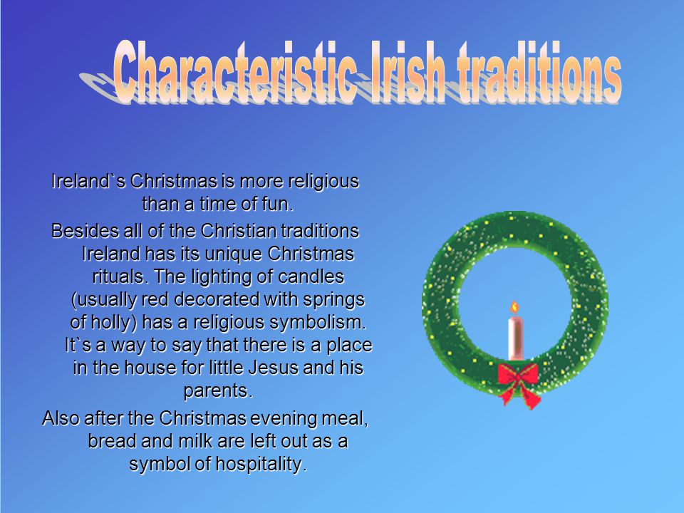 Ireland`s Christmas is more religious than a time of fun.