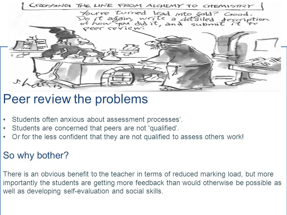 Peer review the problems Students often anxious about assessment processes’.