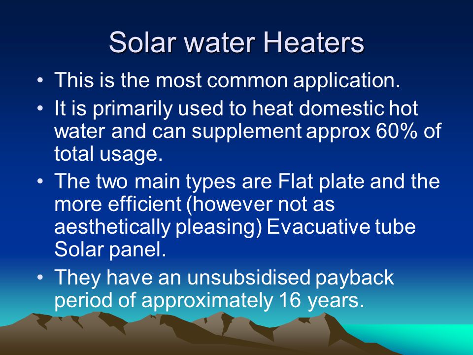 Solar water Heaters This is the most common application.