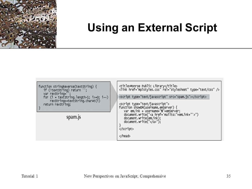 XP Tutorial 1New Perspectives on JavaScript, Comprehensive35 Using an External Script