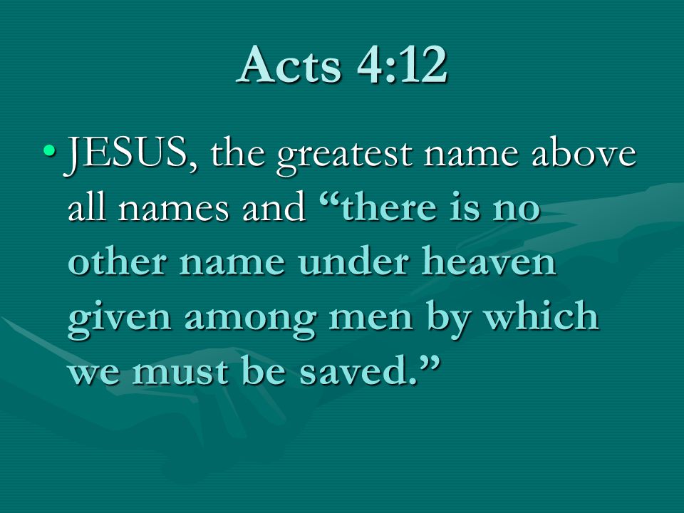 In your world I have another name. That name is Jesus Christ as