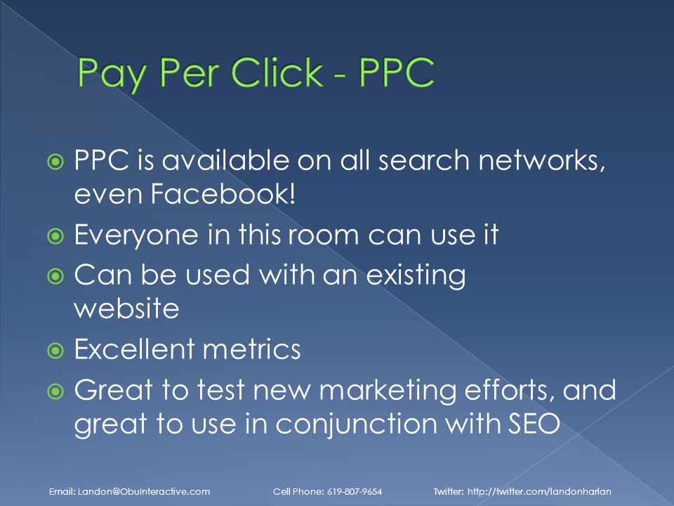  PPC is available on all search networks, even Facebook.
