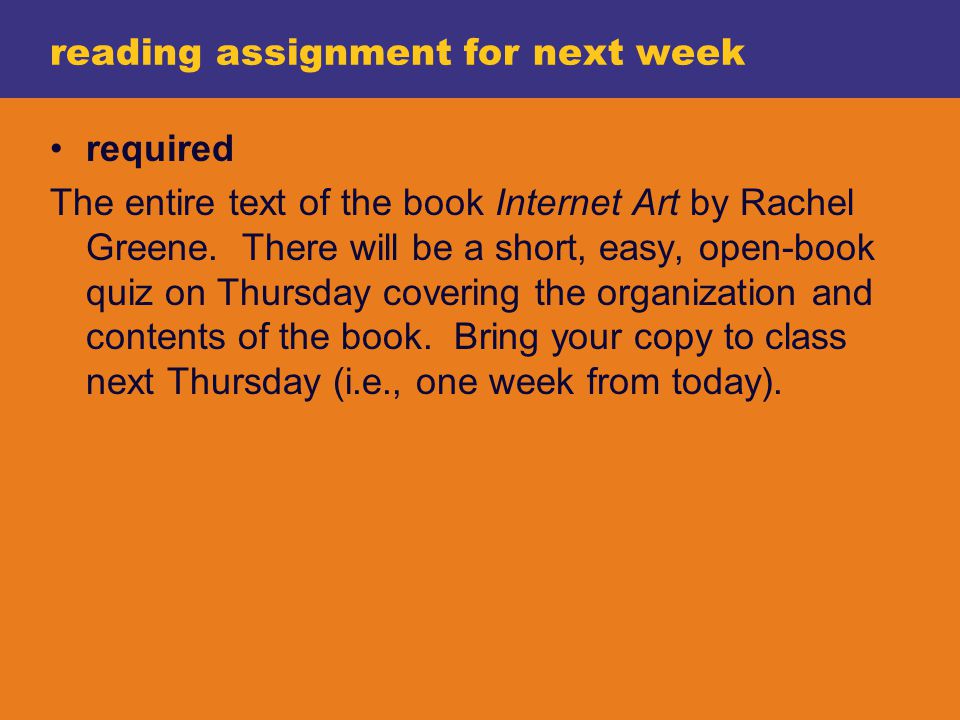 reading assignment for next week required The entire text of the book Internet Art by Rachel Greene.