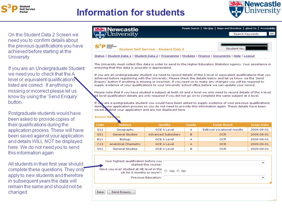Information for students On the Student Data 2 Screen we need you to confirm details about the previous qualifications you have achieved before starting at the University.