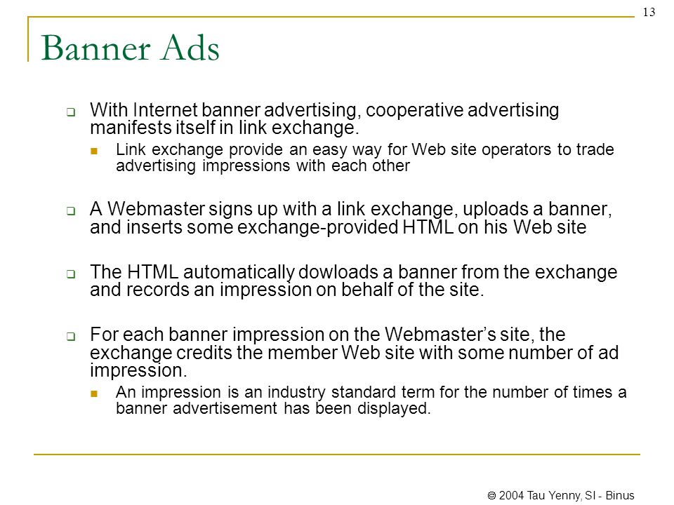  2004 Tau Yenny, SI - Binus 13 Banner Ads  With Internet banner advertising, cooperative advertising manifests itself in link exchange.