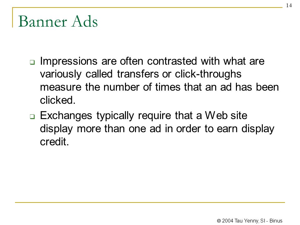  2004 Tau Yenny, SI - Binus 14 Banner Ads  Impressions are often contrasted with what are variously called transfers or click-throughs measure the number of times that an ad has been clicked.